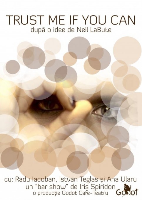 &ldquo;Trust me if you can&rdquo; de Iris Spiridon, după o idee de Neil LaBute