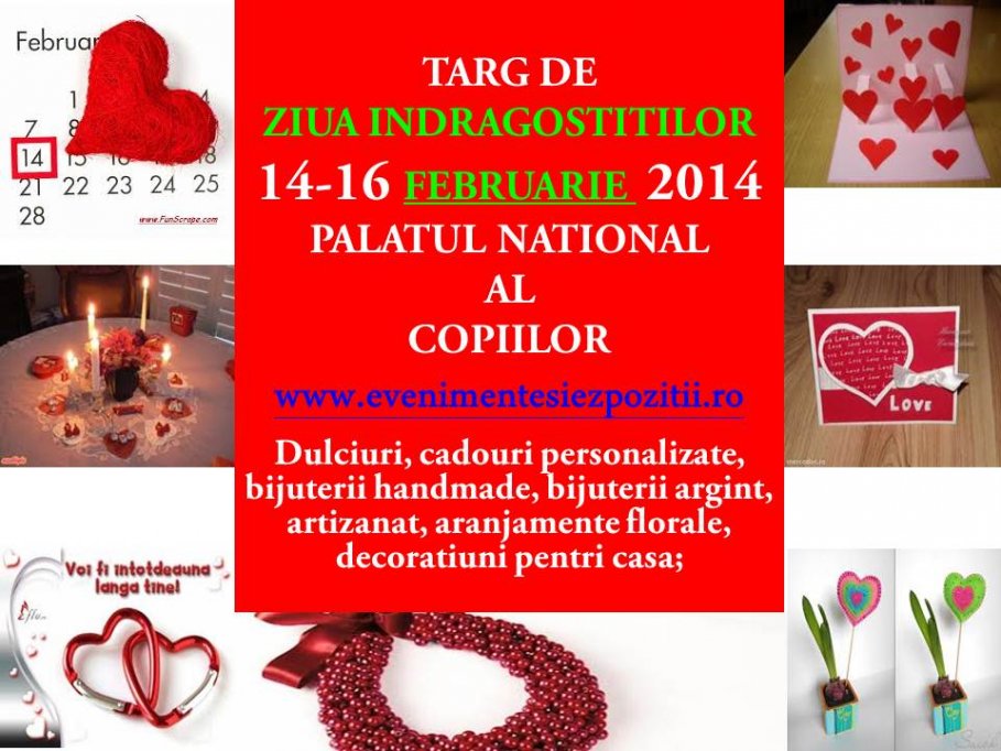 TARG DE VALENTINE'S DAY, 14-16 FEBRUARIE 2014, PALATUL NATIONAL AL COPIILOR, SECTOR 4, BUCURESTI