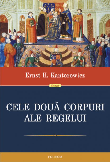 Un volum exceptional: Cele doua corpuri ale regelui de Ernst H. Kantorowicz