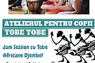 Atelierul Tobe Tobe pentru copii – Un jam session distractiv, in ritmul Tobelor Africane Djembe – Duminica, 18 Mai!