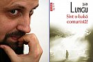 Sint o baba comunista! de Dan Lungu: 11 traduceri si peste 20.000 de exemplare vindute in Romania