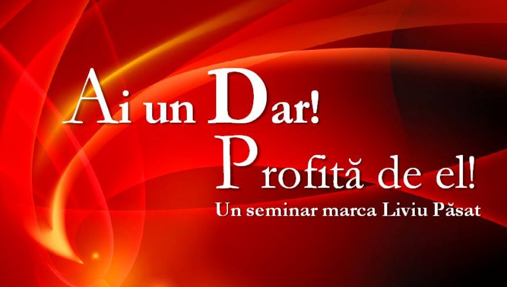 Seminarul "Ai un Dar! Profita de El!"