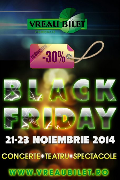 ”Black Friday” 2014: VreauBilet.ro asigura reduceri consumatorilor de spectacole de teatru si concerte