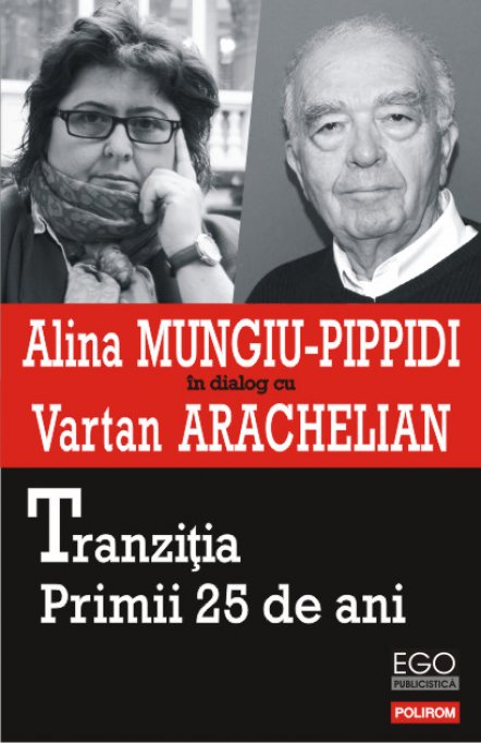 Alina Mungiu Pippidi in dialog cu Vartan Arachelian, Tranzitia. Primii 25 de ani
