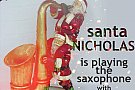 Santa Nicholas is Playing the Saxo