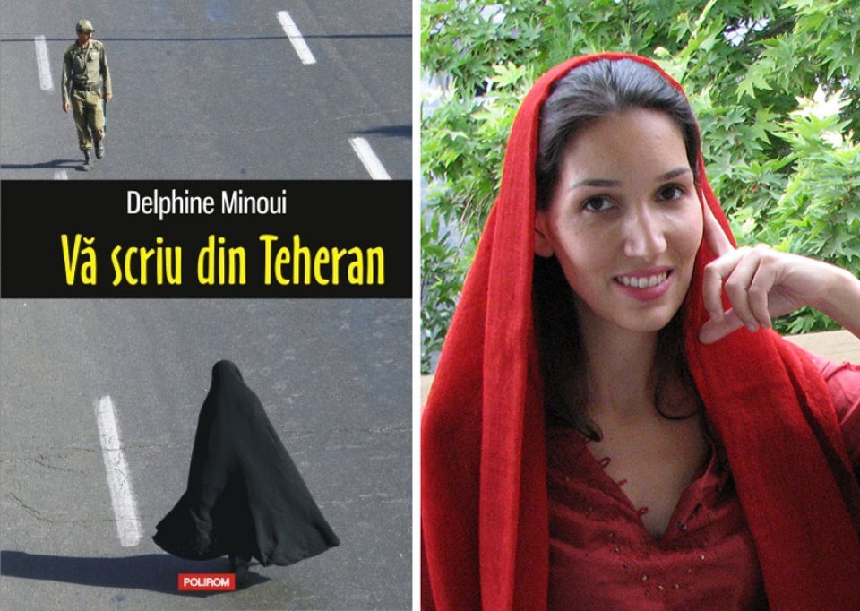 Experienta iraniana a jurnalistei Delphine Minoui: Va scriu din Teheran
