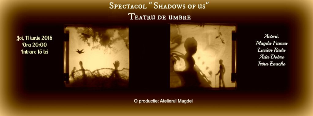 Spectacol “Shadows of us”