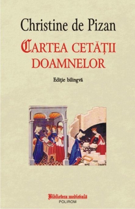 Cartea cetatii doamnelor, de Christine de Pizan, prima utopie feminista din literatura universala