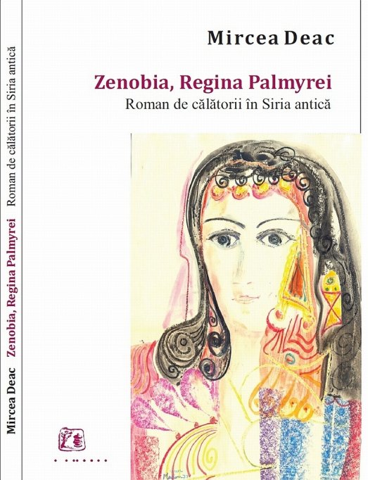 Lansare de carte "Zenobia, Regina Palmyrei: Roman de calatorii în Siria Antica" de Mircea Deac