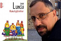 Romanul Raiul găinilor, de Dan Lungu, va fi tradus în maghiară