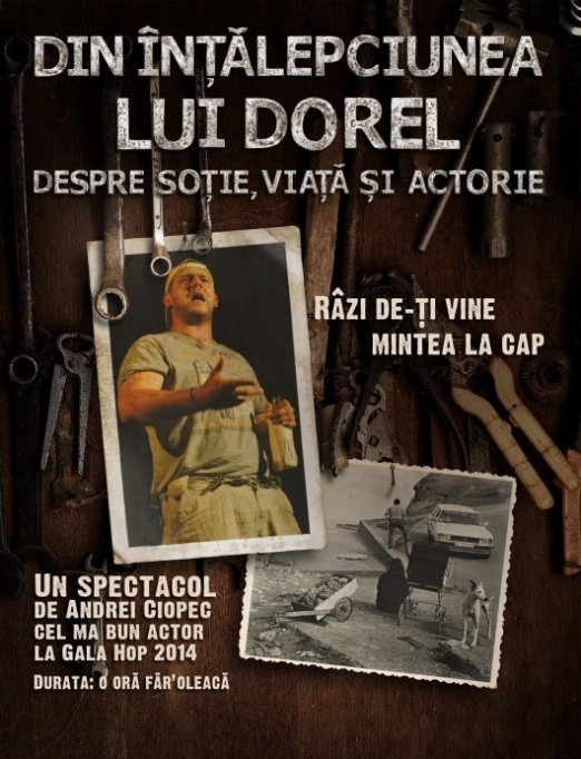 "Din &icirc;nţălepciunea lui Dorel" un spectacol de Andrei Ciopec