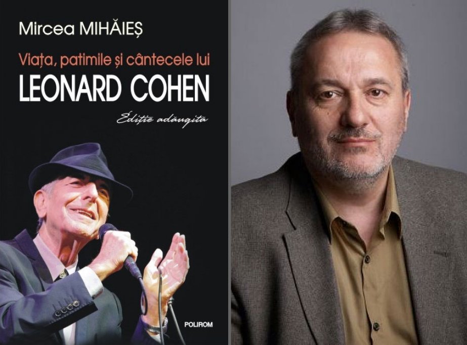 Viaţa, patimile şi cîntecele lui Leonard Cohen, ediţie adăugită, de Mircea Mihăieş, în librării