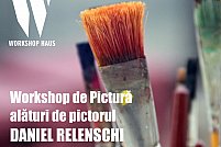 Workshop de Pictură alături de pictorul Daniel Relenschi