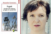 Premiul PEN România 2017: Ruxandra Cesereanu pentru Fugarii: Evadări din închisori și lagăre în secolul XX
