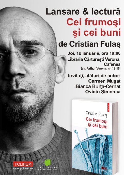 Cristian Fulaş, la Bucureşti, despre volumul Cei frumoşi şi cei buni