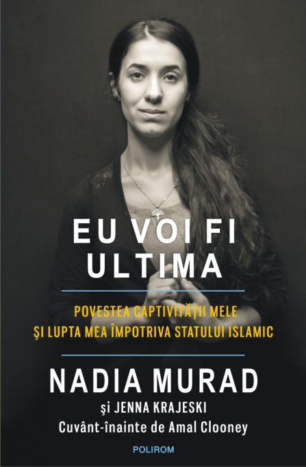 Violul şi bătaia, armele de război ale Statului Islamic: Eu voi fi ultima, de Nadia Murad şi Jenna Krajeski