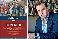 Imperiul. Cum a creat Marea Britanie lumea modernă, o analiză remarcabilă a istoriei imperiale britanice semnată de Niall Ferguson