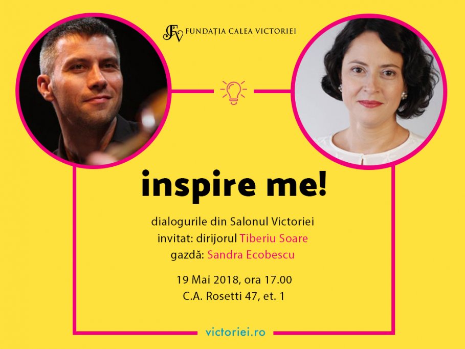 INSPIRE ME! Dialogurile din Salonul Victoriei: Invitat dirijorul Tiberiu SOARE