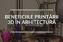 Beneficiile printării 3d în arhitectură