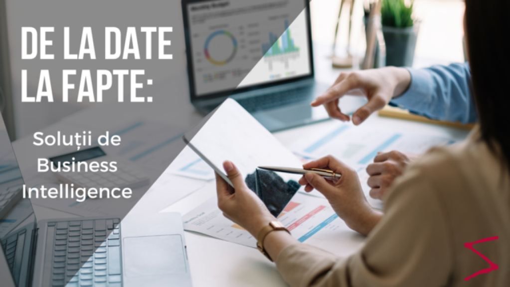 De la date la fapte: soluțiile de Business Intelligence implementate de Soft Net Consulting revoluționează luarea deciziilor