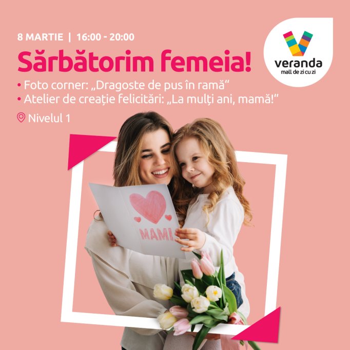 Sărbătorește 1 și 8 Martie la Veranda Mall!