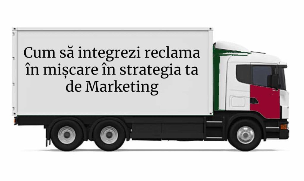Cum să Integrezi reclama în mișcare în strategia ta de marketing