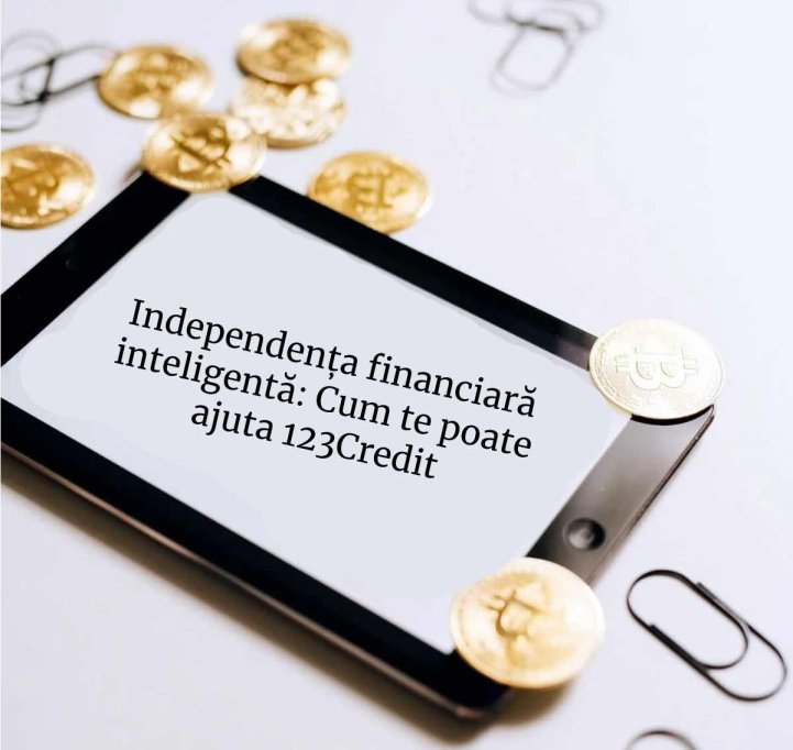Independența financiară inteligentă: cum te poate ajuta 123Credit.ro