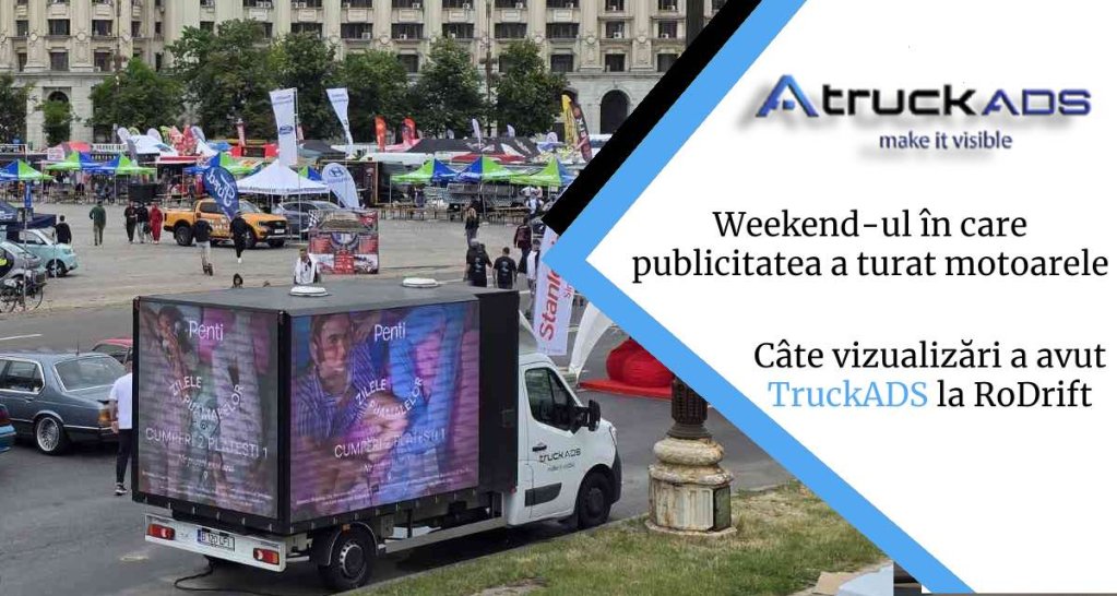Motoare turate, anvelope rulate la maxim și TruckAds pe zonă să îți prezinte mesajul