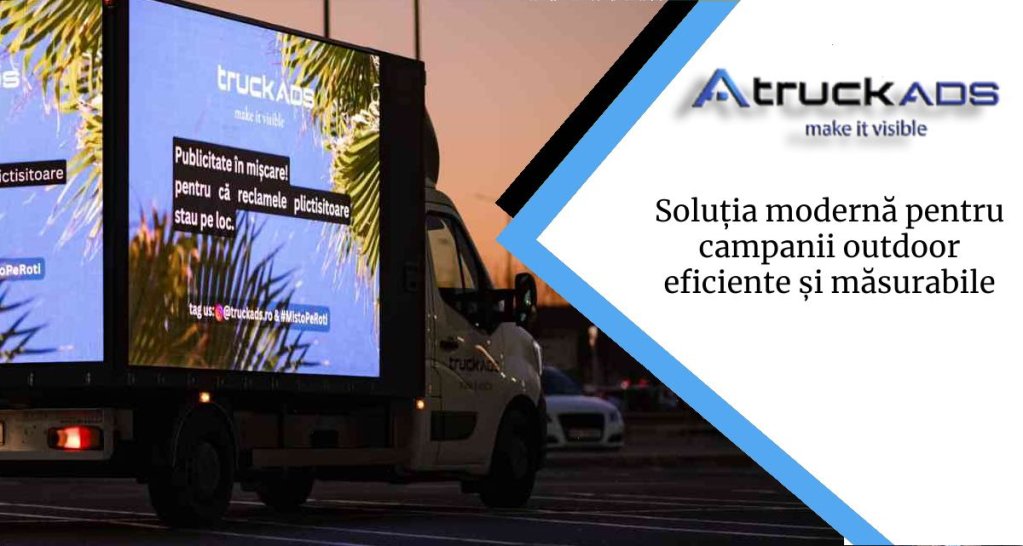 TruckAds, soluția modernă pentru campanii outdoor eficiente și măsurabile
