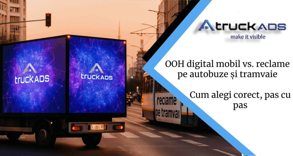 OOH digital mobil vs. reclame pe autobuze și tramvaie, cum alegi corect, pas cu pas