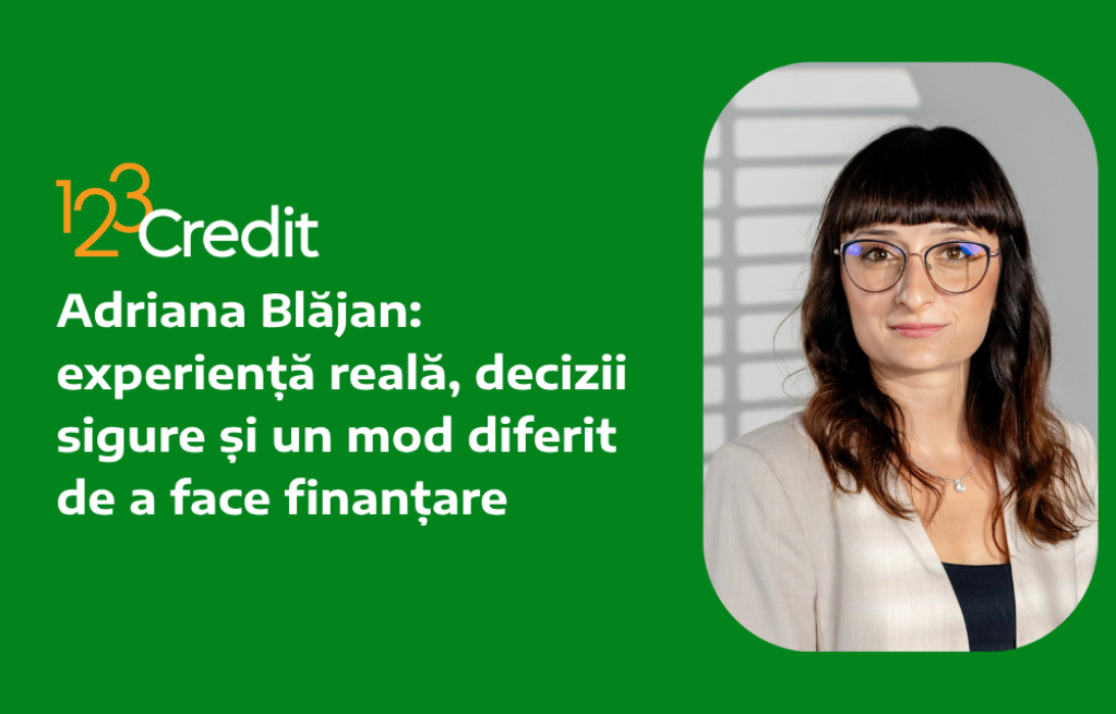 Adriana Blăjan, experiență reală, decizii sigure și un mod diferit de a face finanțare