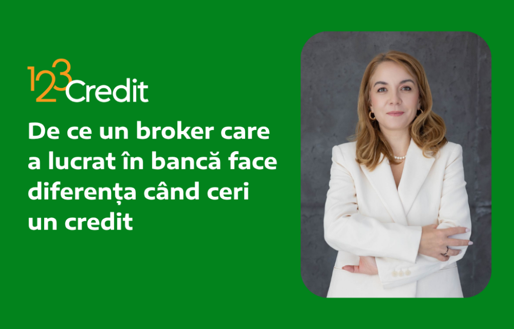 De ce un broker care a lucrat în bancă face diferența când ceri un credit