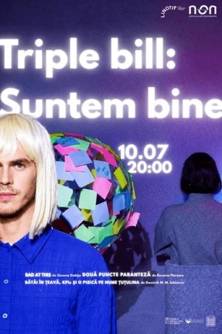 Triple bill: Suntem bine